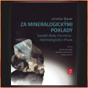 Za mineralogickými poklady Vysoké školy chemicko-technologické v Praze.