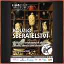 JIHOČESKÉ MUZEUM V ČESKÝCH BUDĚJOVICÍCH - KOUZLO SBĚRATELSTVÍ (unikáty ze soukromých sbírek)