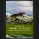 Pravěký svět Zdeňka Buriana: od vzniku Země po zánik dinosaurů.